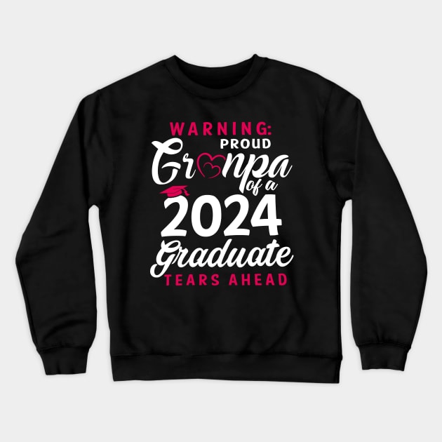 Warning Proud Grandpa Of A 2024 Graduate Tears Ahead Crewneck Sweatshirt by Marcelo Nimtz